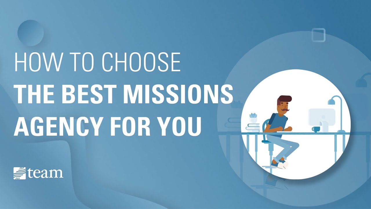 How to Choose the Best Missions Agency