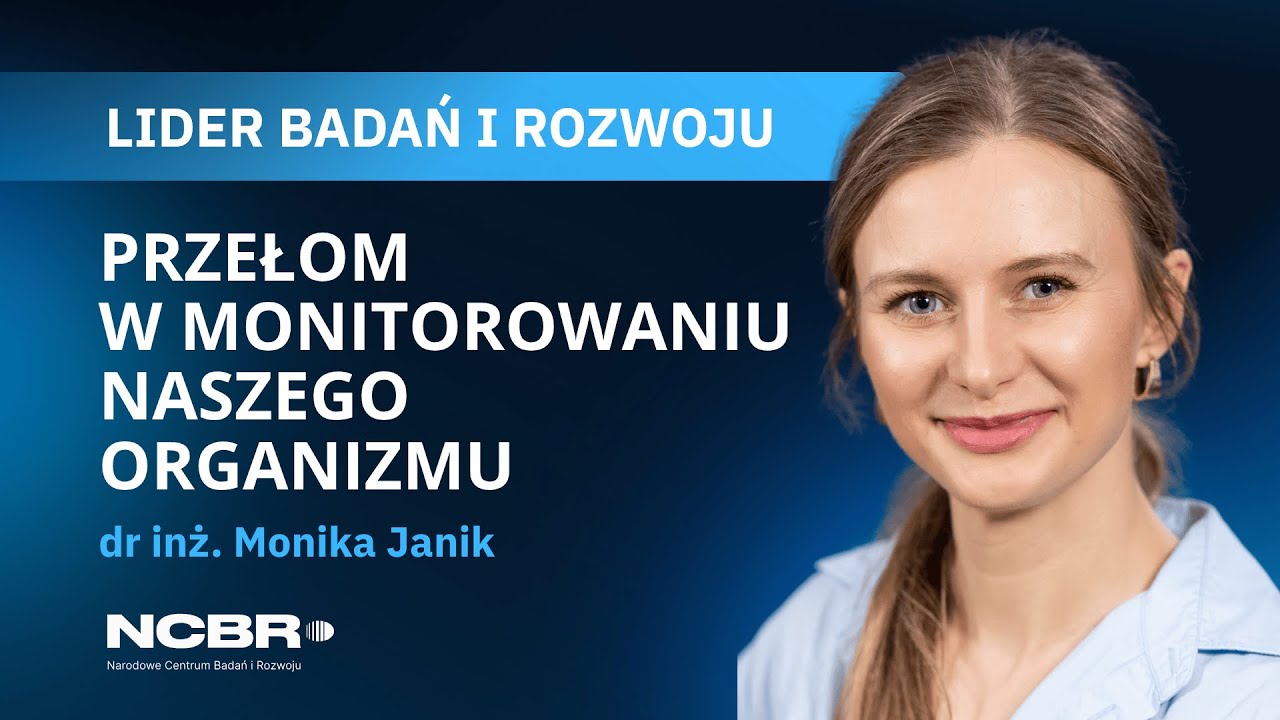 LIDER Badań i Rozwoju | dr inż. Monika Janik
