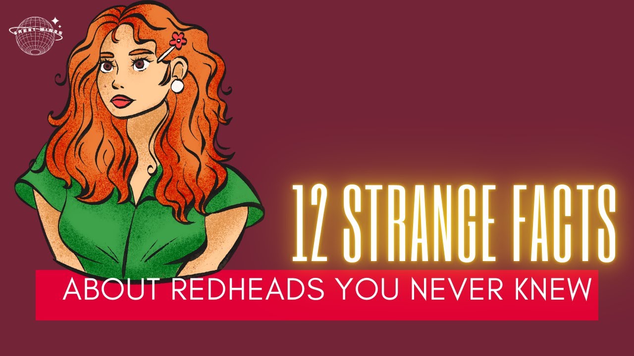 12 Strange Facts About Redheads You Never Knew