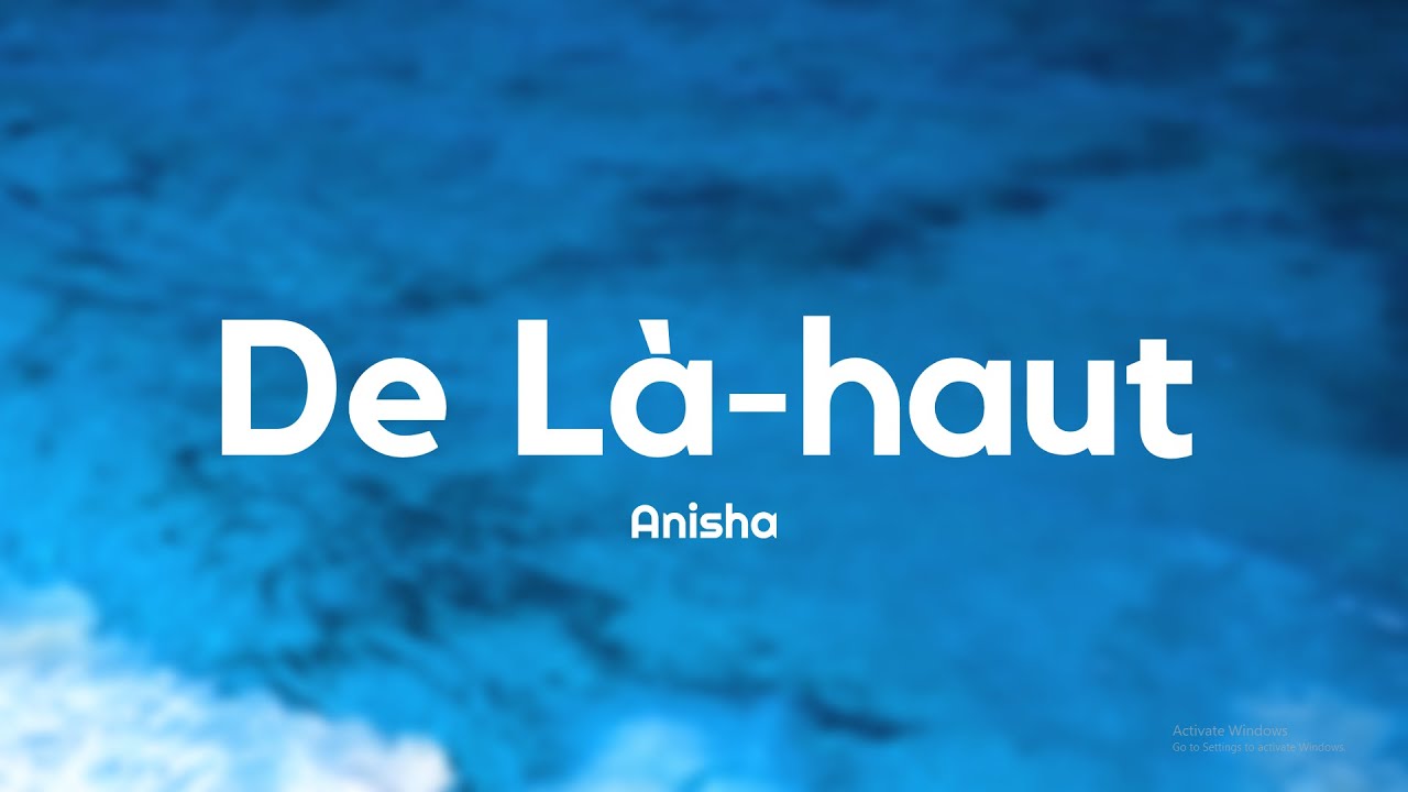 Anisha - De là-haut (Paroles/Lyrics)