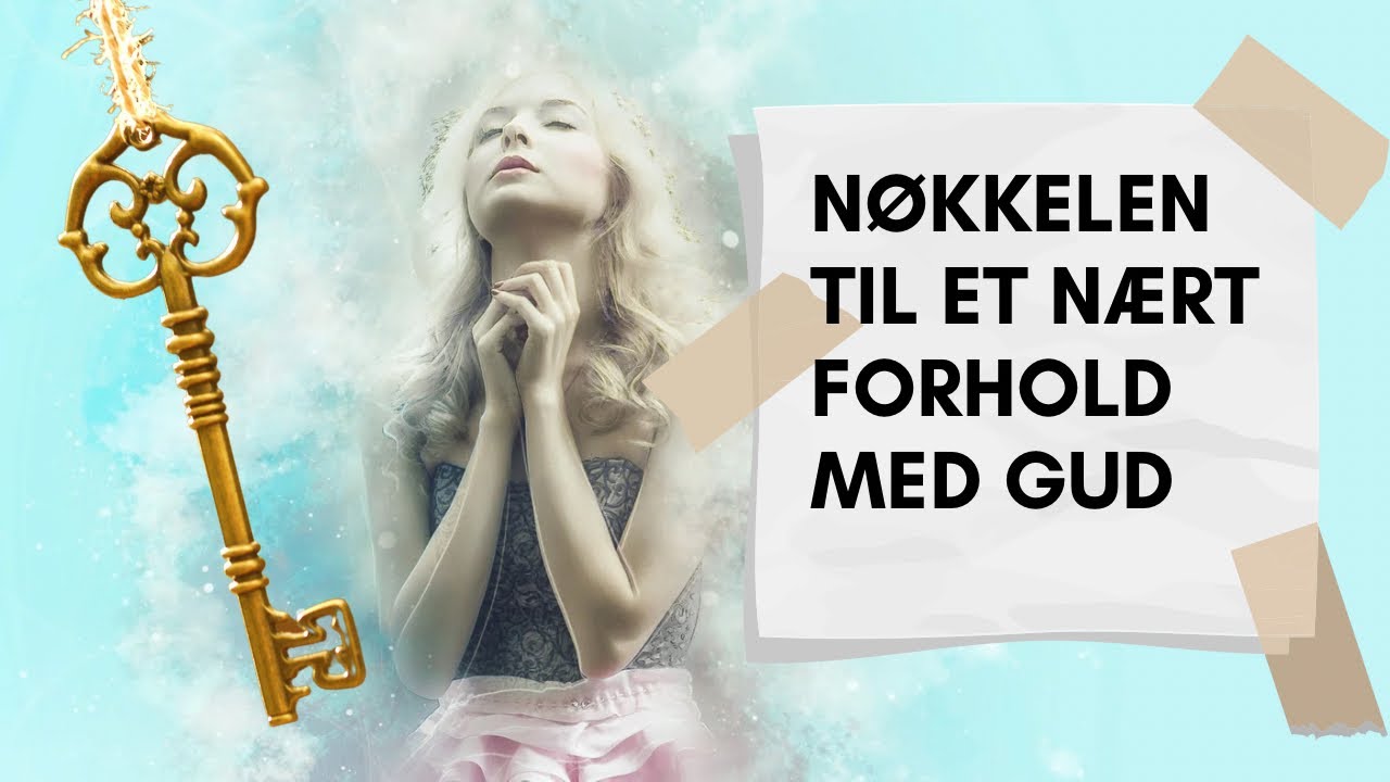 Nøkkelen til et nært forhold med Gud!