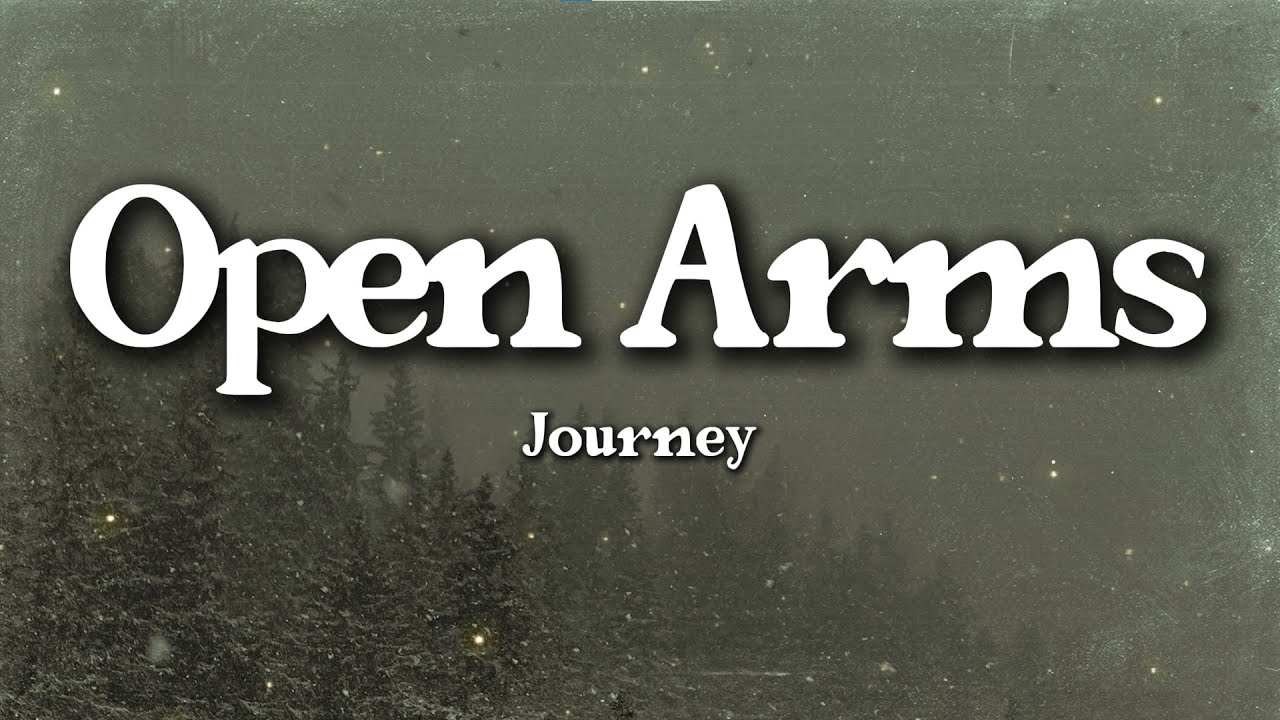 Journey &ndash; Open Arms (Lyrics) | Emotional 80s