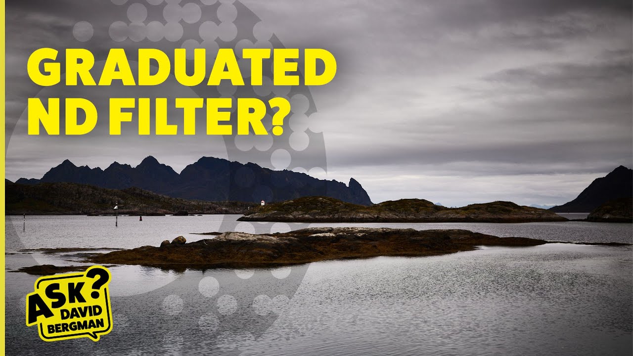 Graduated Neutral Density Filters | Ask David Bergman