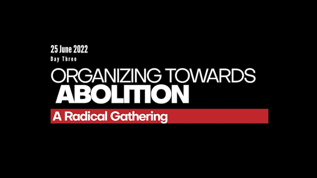Organizing Toward Abolition - A Radical Gathering - Day Three