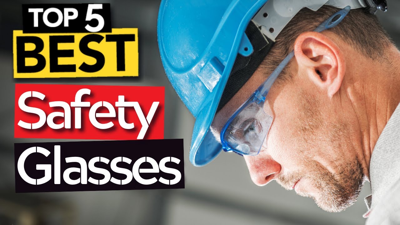 ✅ TOP 5 Best Safety Glasses [ Buyer's Guide ]
