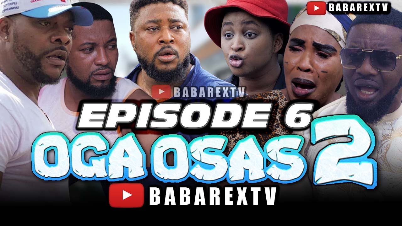 OGA OSAS 2 (Episode 6) / Nosa Rex ft. Ayo Makun, Ninolowo Omobolanle, Fathia Williams, Mimi orjiekwe