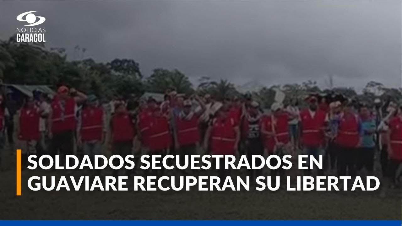 Liberados los 33 militares secuestrados en Guaviare tras cuatro días de cautiverio