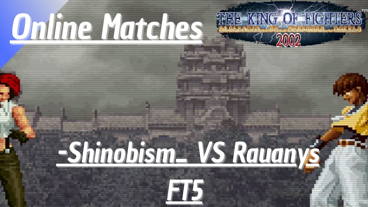 KOF 2002 (Fightcade 2) -Shinobism_(KU/VA/YU) VS Rauanys(OCH/KI/KU) (FT5)
