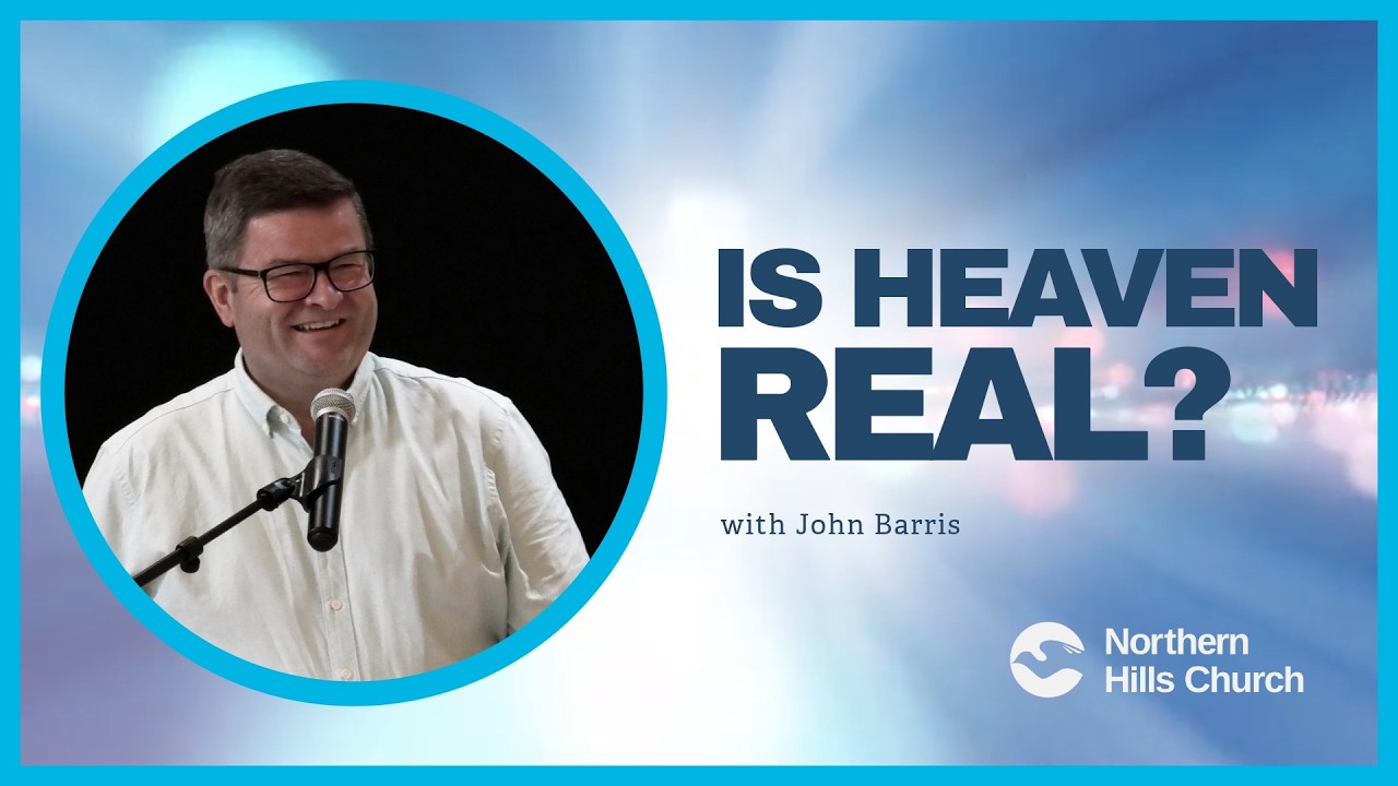 Is Heaven Real? -- John Barris