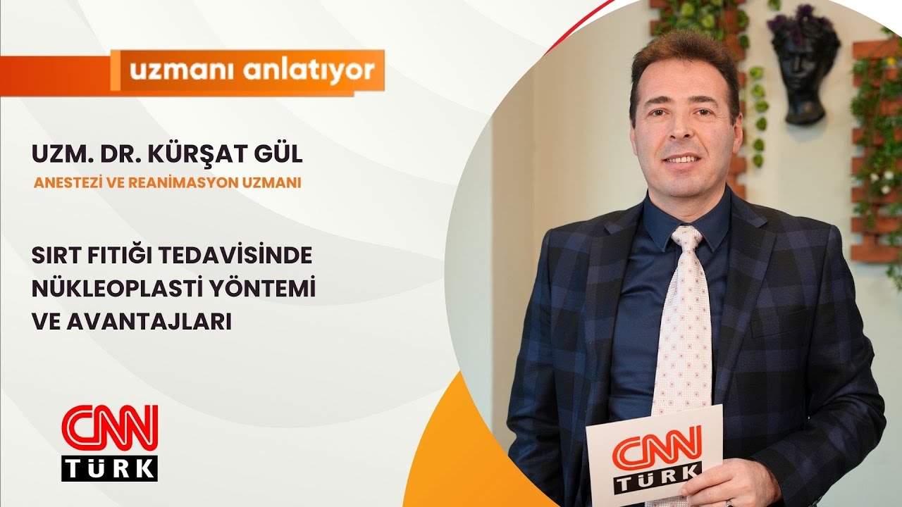 CNNTURK | SIRT FITIĞI TEDAVİSİNDE NÜKLEOPLASTİ YÖNTEMİ VE AVANTAJLARI | UZM. DR. KÜRŞAT GÜL