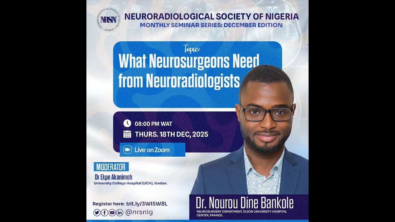 Dr. N.D A. Bankole | What Neurosurgeons need from Neuroradiologists