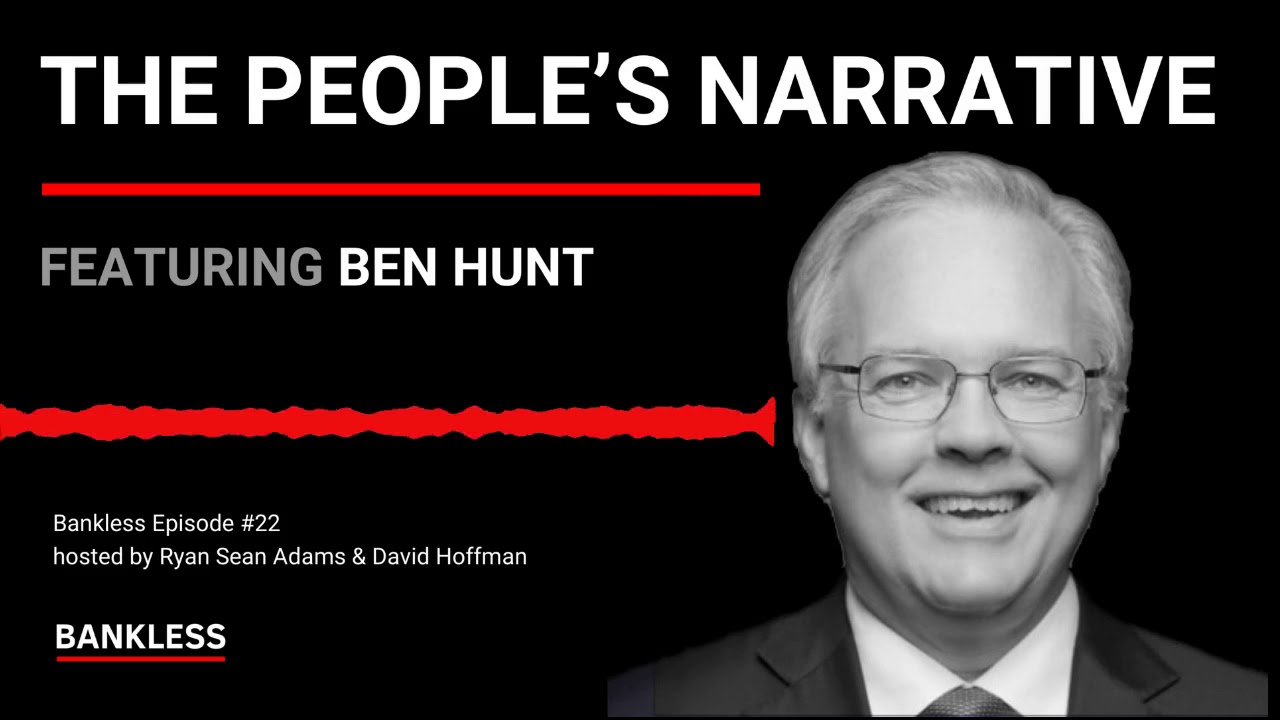 22 - The People's Narrative | Ben Hunt
