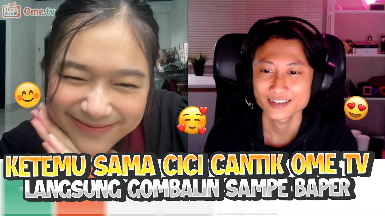 KETEMU CICI DI OME TV MALAH DI HINA JELEK LANGSUNG GOMBALIN SAMPE BAPER
