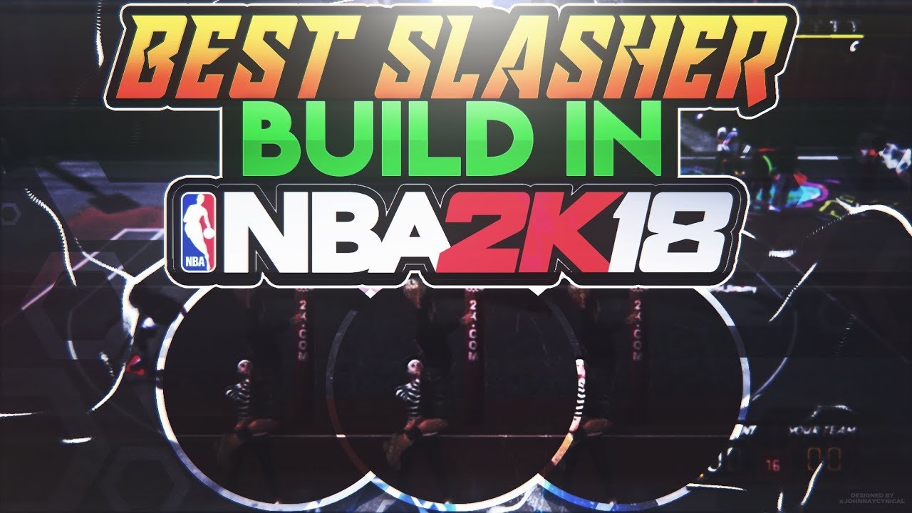 BEST SLASHER BUILD IN NBA 2K18