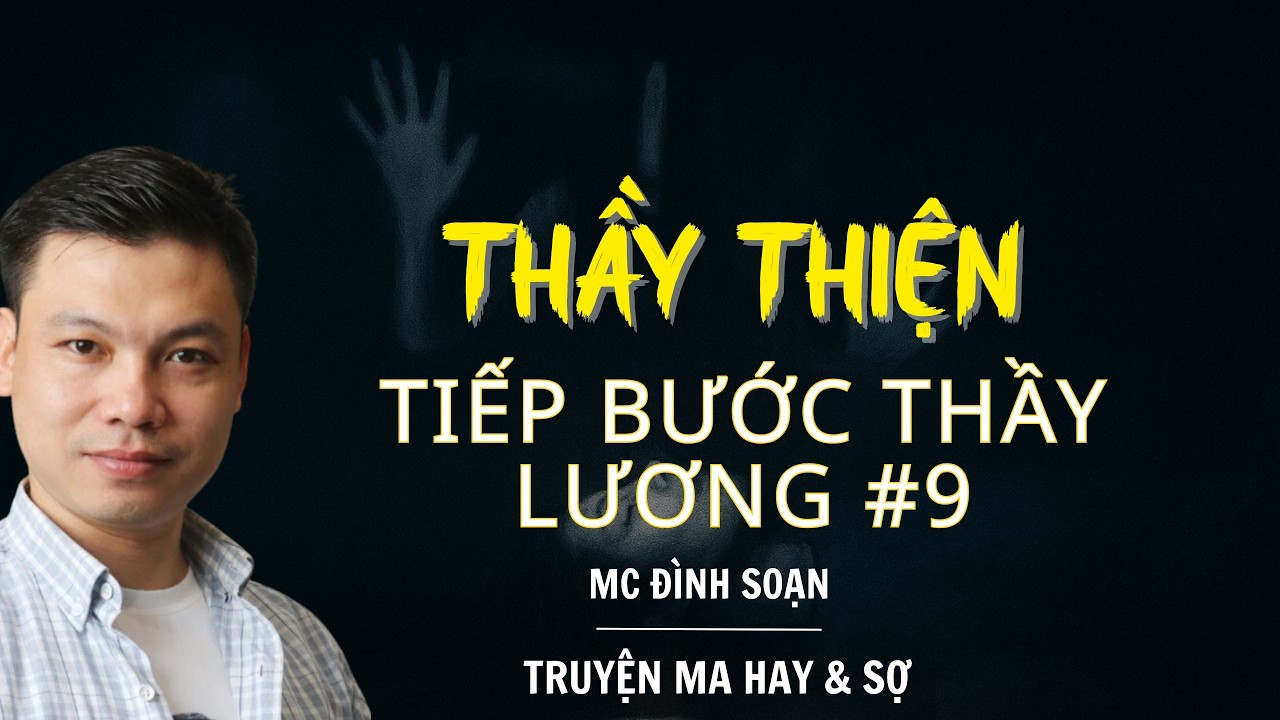 RADIO CHUYỆN MA : THẦY THIỆN TIẾP BƯỚC THẦY LƯƠNG #9 | CHUYỆN MA MC ĐÌNH SOẠN KỂ.