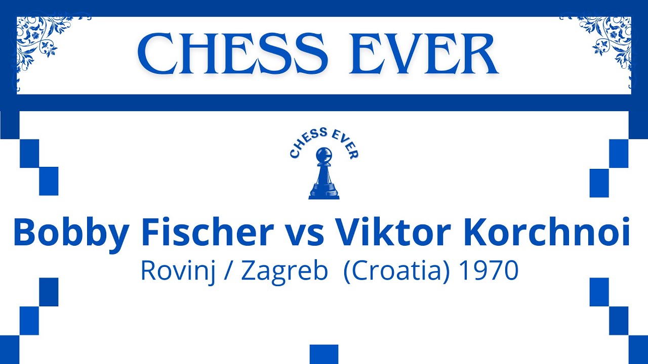 Bobby Fischer vs Viktor Korchnoi. Rovinj / Zagreb  (Croatia) 1970