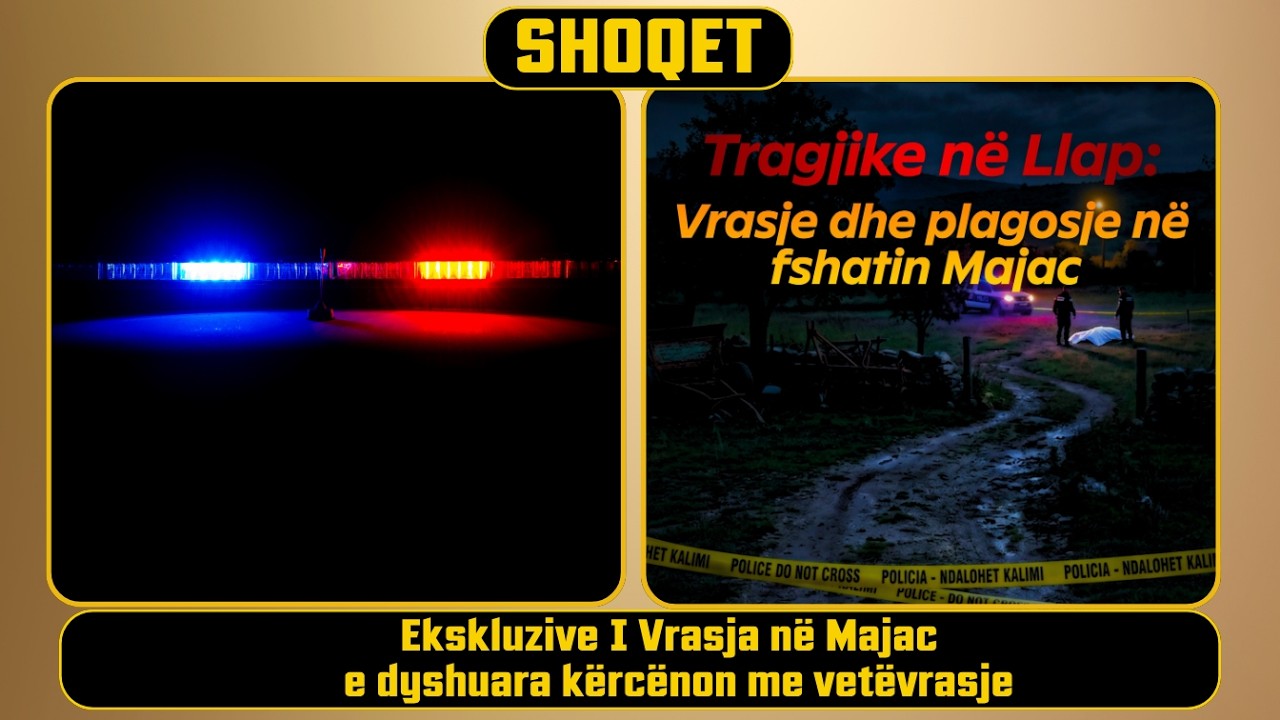 Ekskluzive | Vrasja n&euml; Majac &ndash; e dyshuara k&euml;rc&euml;non me vet&euml;vrasje