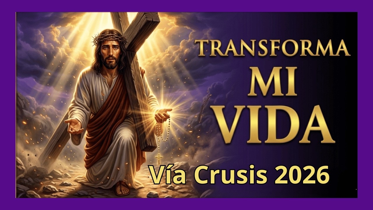 Vía Crucis de Hoy VIERNES 13 DE MARZO 🙏 SEÑOR, TRANSFORMA MI VIDA - Cuaresma 2026 (14 Estaciones)