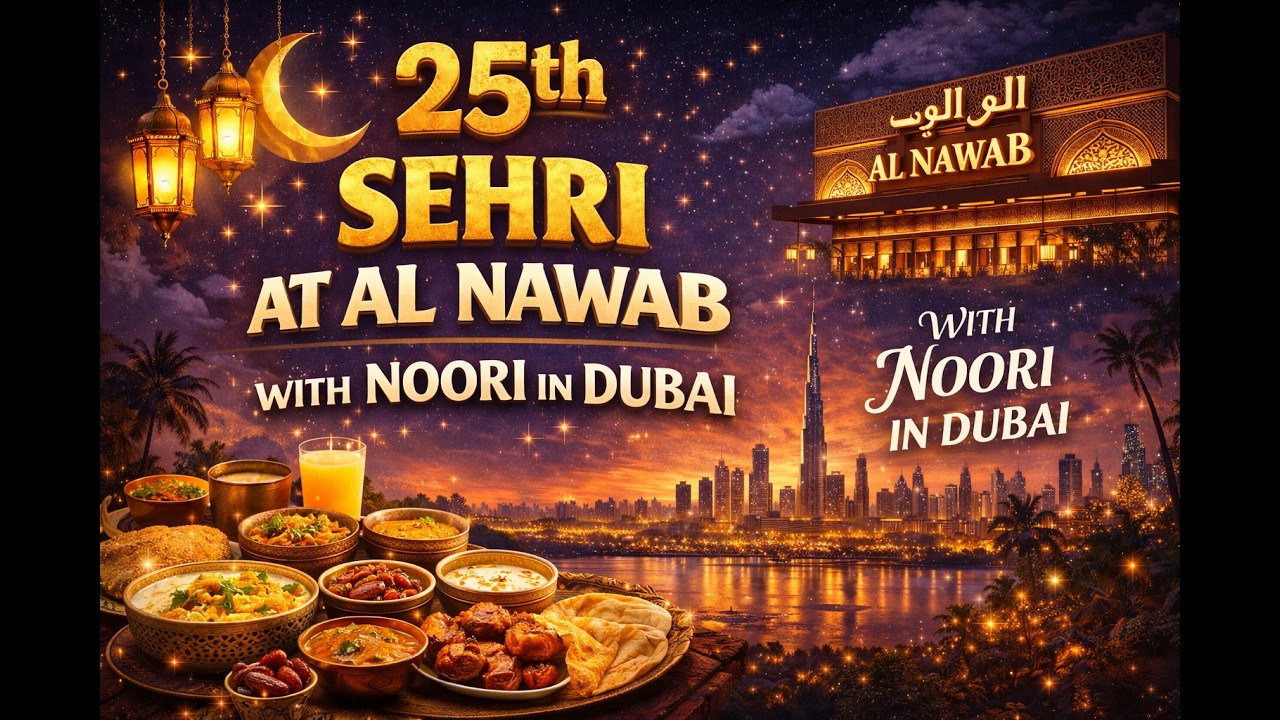 25th Sehri at Al Nawab with Noori in Dubai