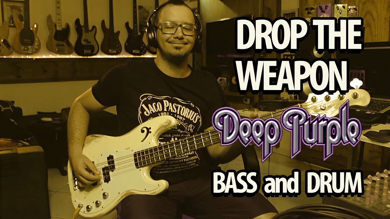 DROP THE WEAPON  -  Deep Purple  [BASS  and  DRUM]