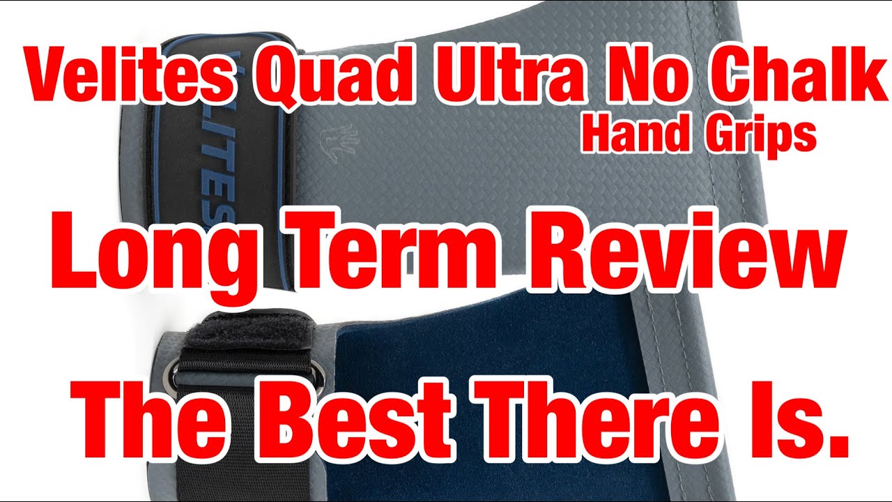 Velites Quad Ultra Long Term Review - No Chalk Hand Grips - The Best Out There