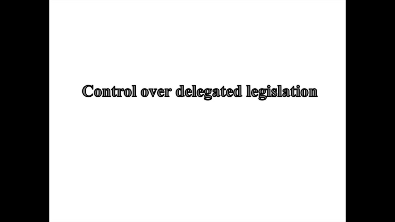 Control over Delegated Legislation
