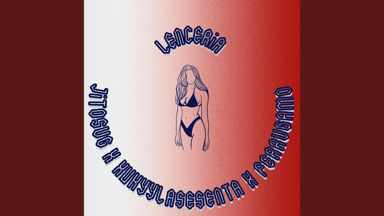 Lenceria (feat. XUKYYLASESENTA & Ferrvgamo)