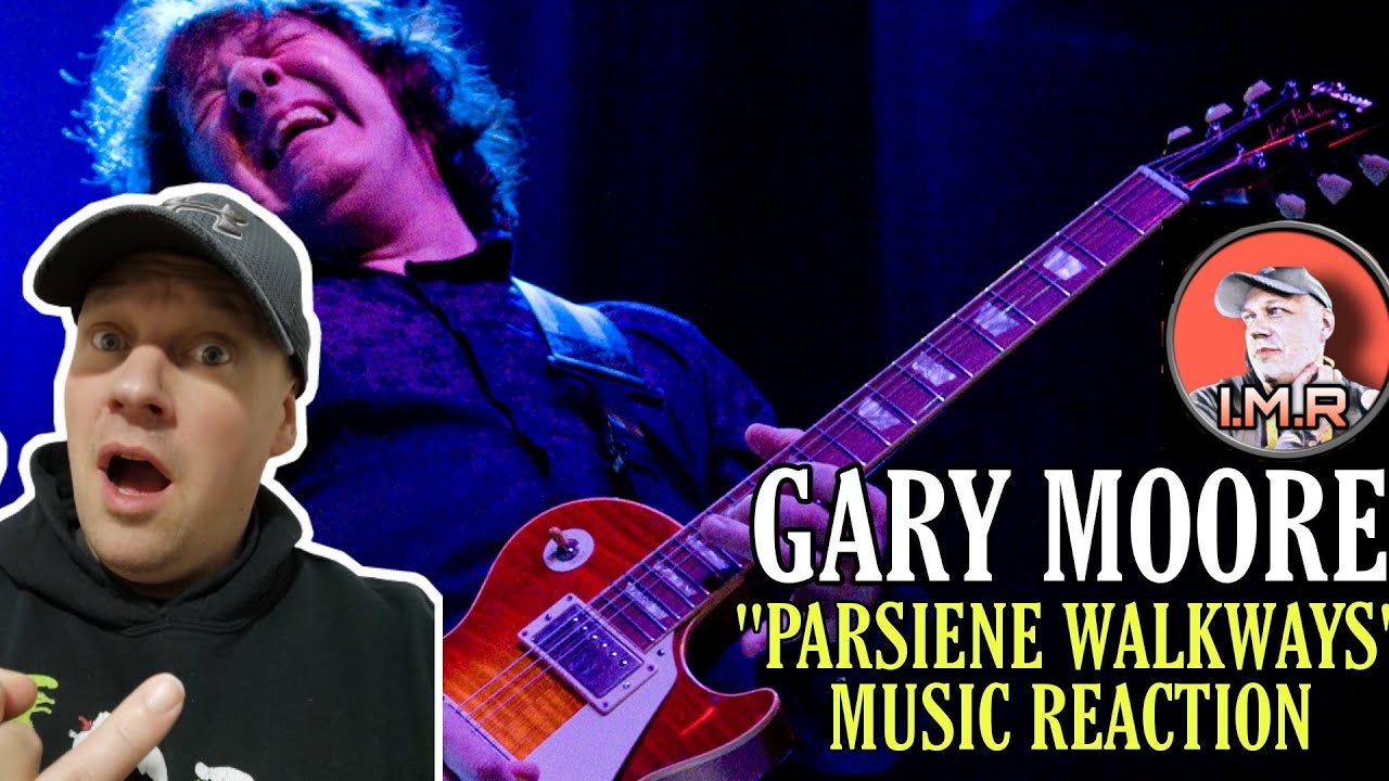 Gary Moore - PARSIENE WALKWAYS REACTION | FIRST TIME REACTION TO