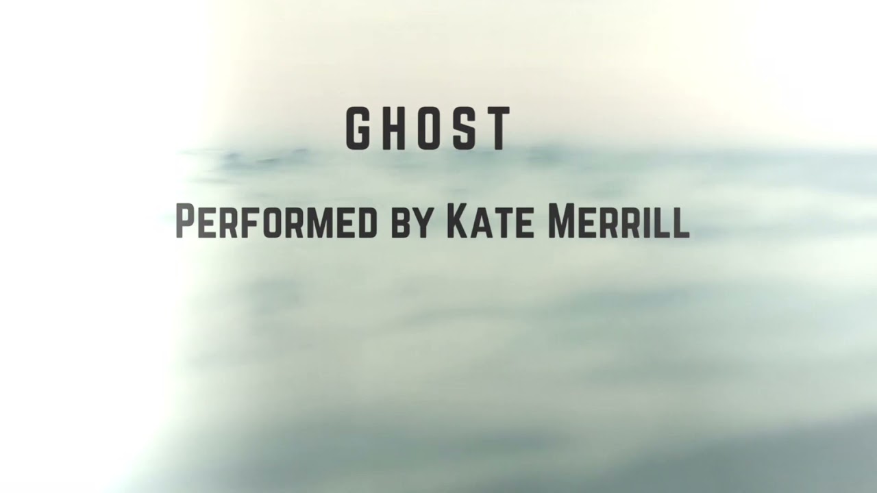 Ghost - Kate Merrill [Official Video]