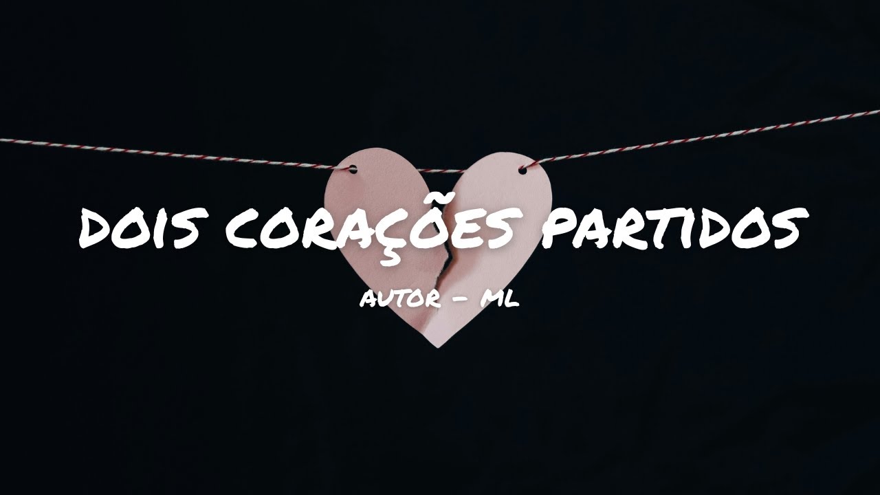 ML - Dois corações partidos (Lyric Video)