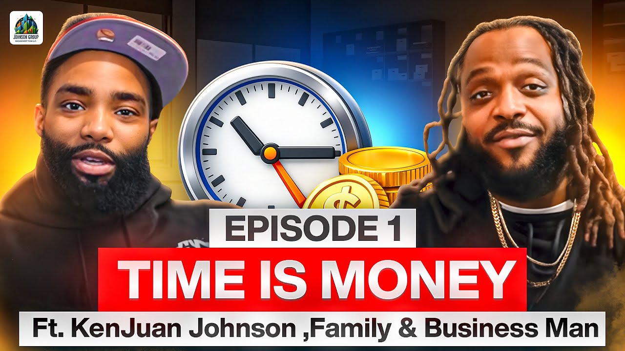 KENJUAN JOHNSON | Episode 1 | Family & Business MAN | Time is Money