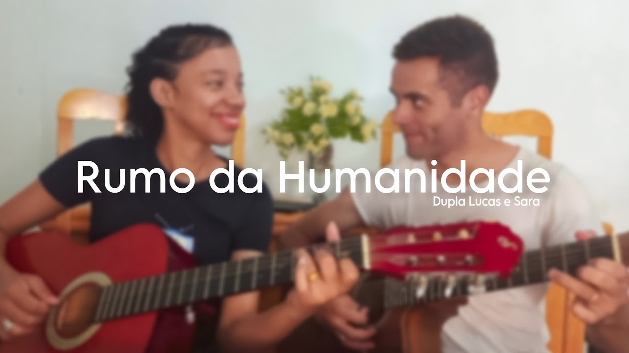 Rumo da Humanidade | Dupla Lucas e Sara