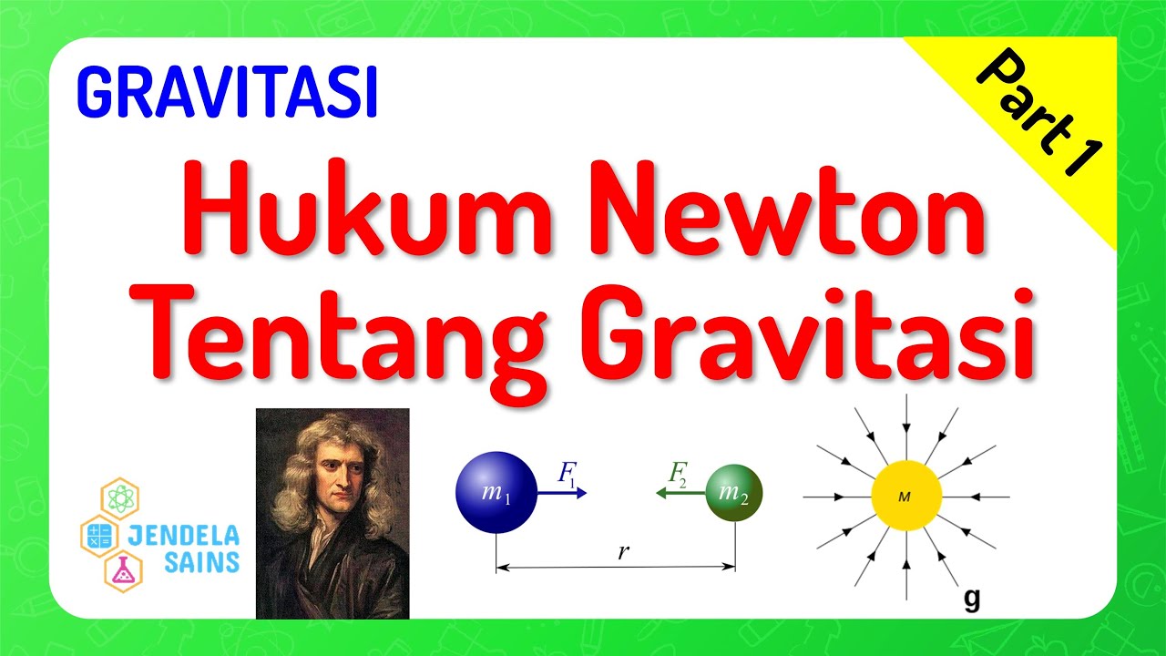Gravitasi • Part 1: Hukum Newton Tentang Gravitasi, Gaya Gravitasi, Medan Gravitasi