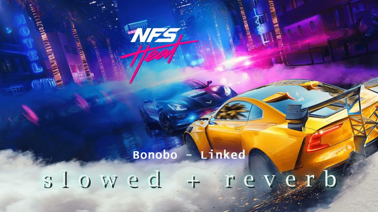 Bonobo - Linked | Need for Speed Heat (s l o w e d + r e v e r b)