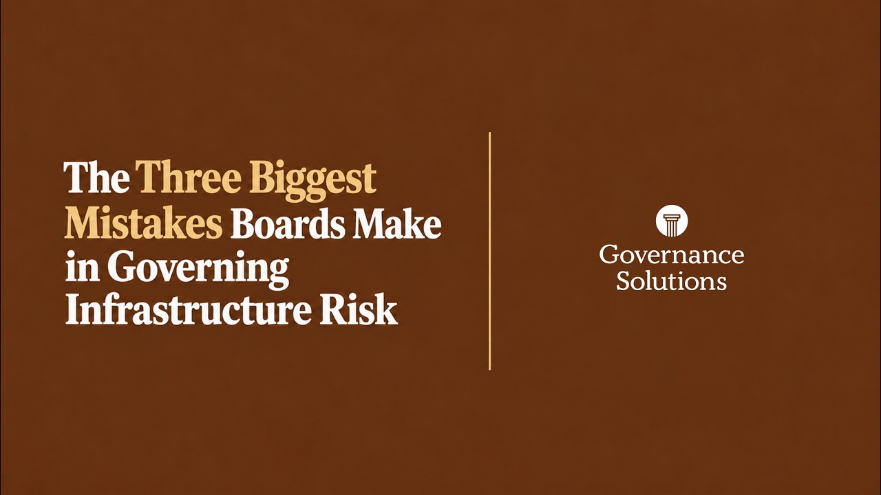 The Three Biggest Mistakes Boards Make in Governing Infrastructure Risk