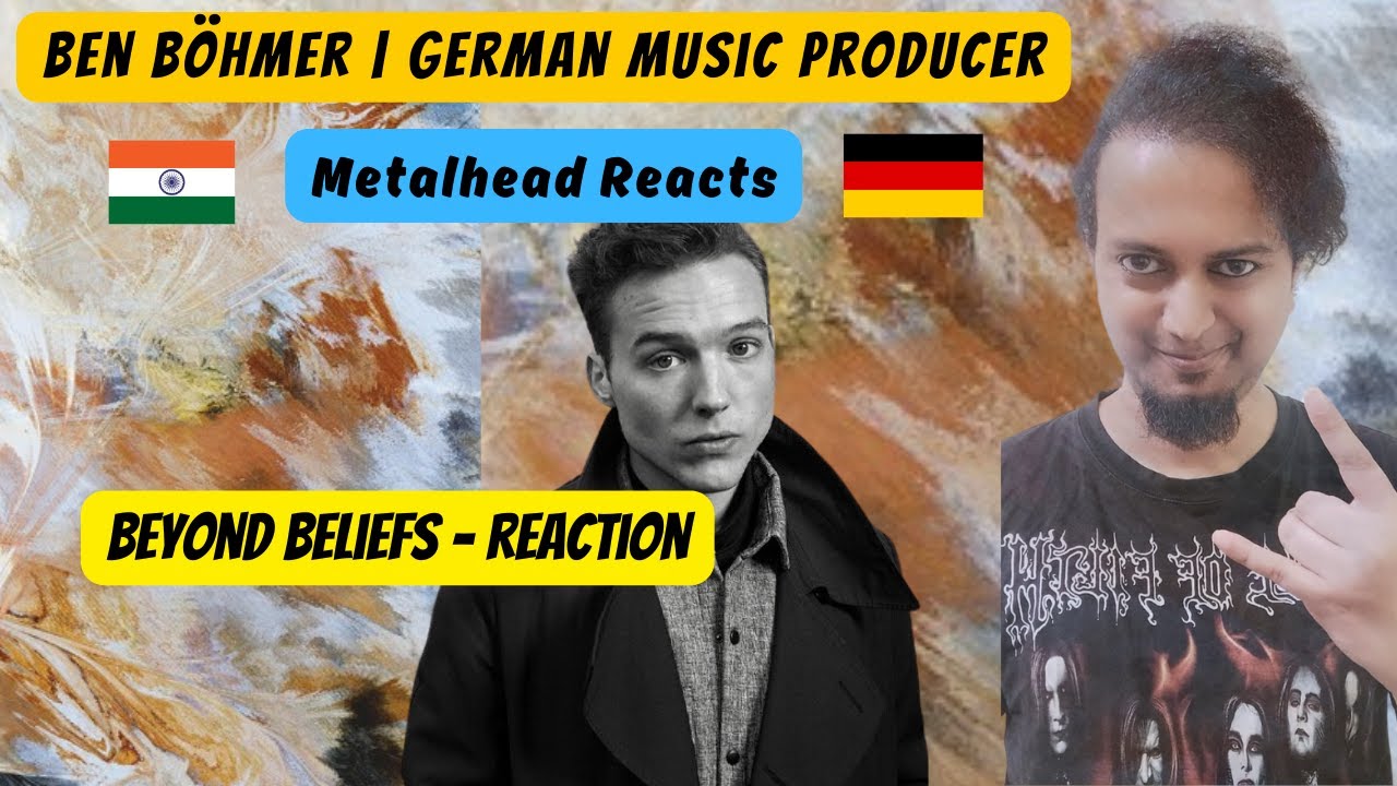 Ben B&ouml;hmer - Beyond Beliefs REACTION | German Electronic Music Producer | Indian Metalhead Reacts