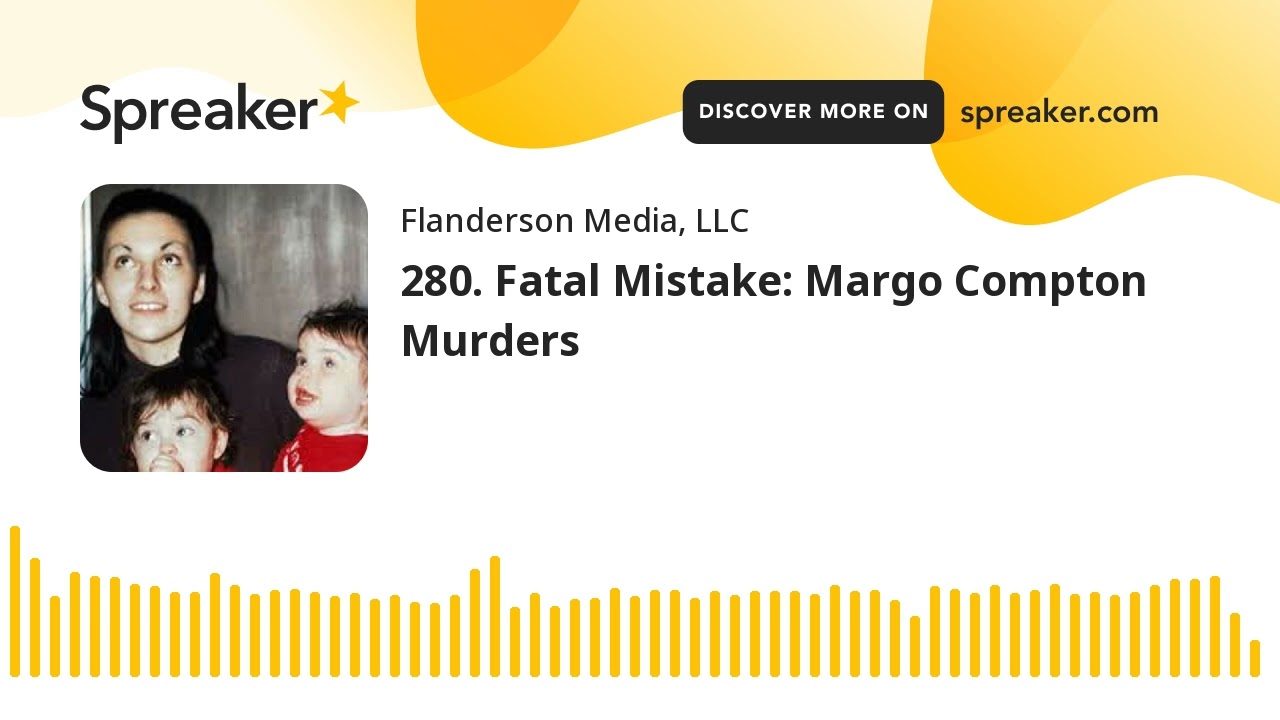 280. Fatal Mistake: Margo Compton Murders