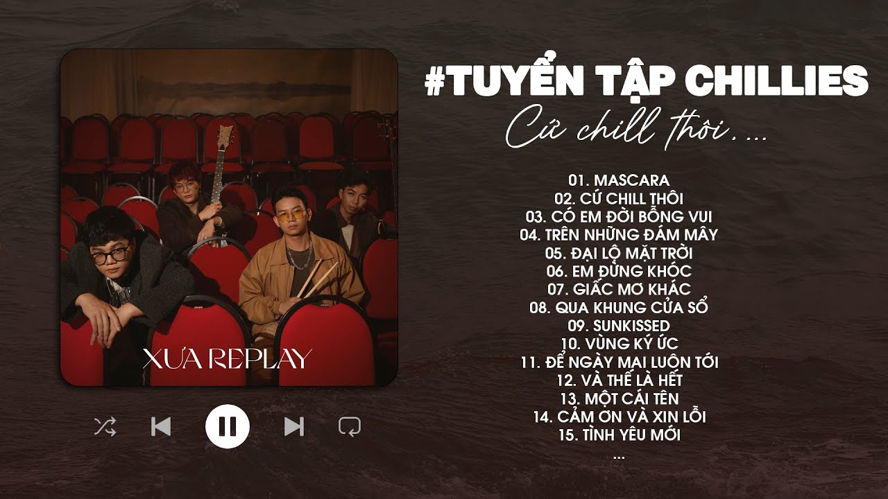 Tuyển Tập Chillies - Mascara, Cứ Chill Thôi, Có Em Đời Bỗng Vui,... - Những Bài Hát Hay Của Chillies