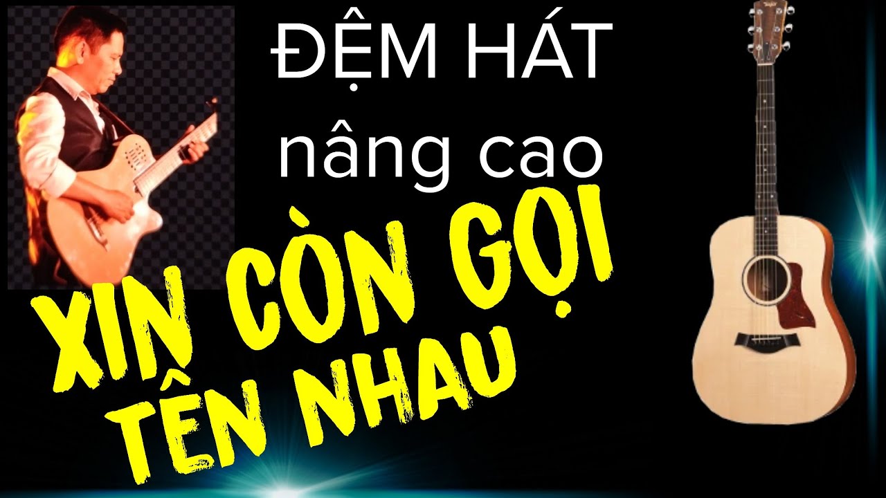 Hướng dẫn : Xin còn gọi tên nhau (Trường Sa).