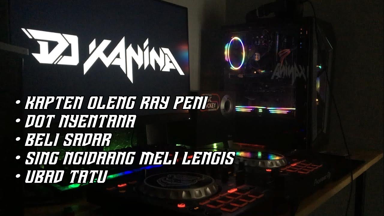 DJ KAPTEN OLENG RAY PENI, DOT NYENTANA, BELI SADAR UBAD TATU VIRAL 2022 - DJ KANINA