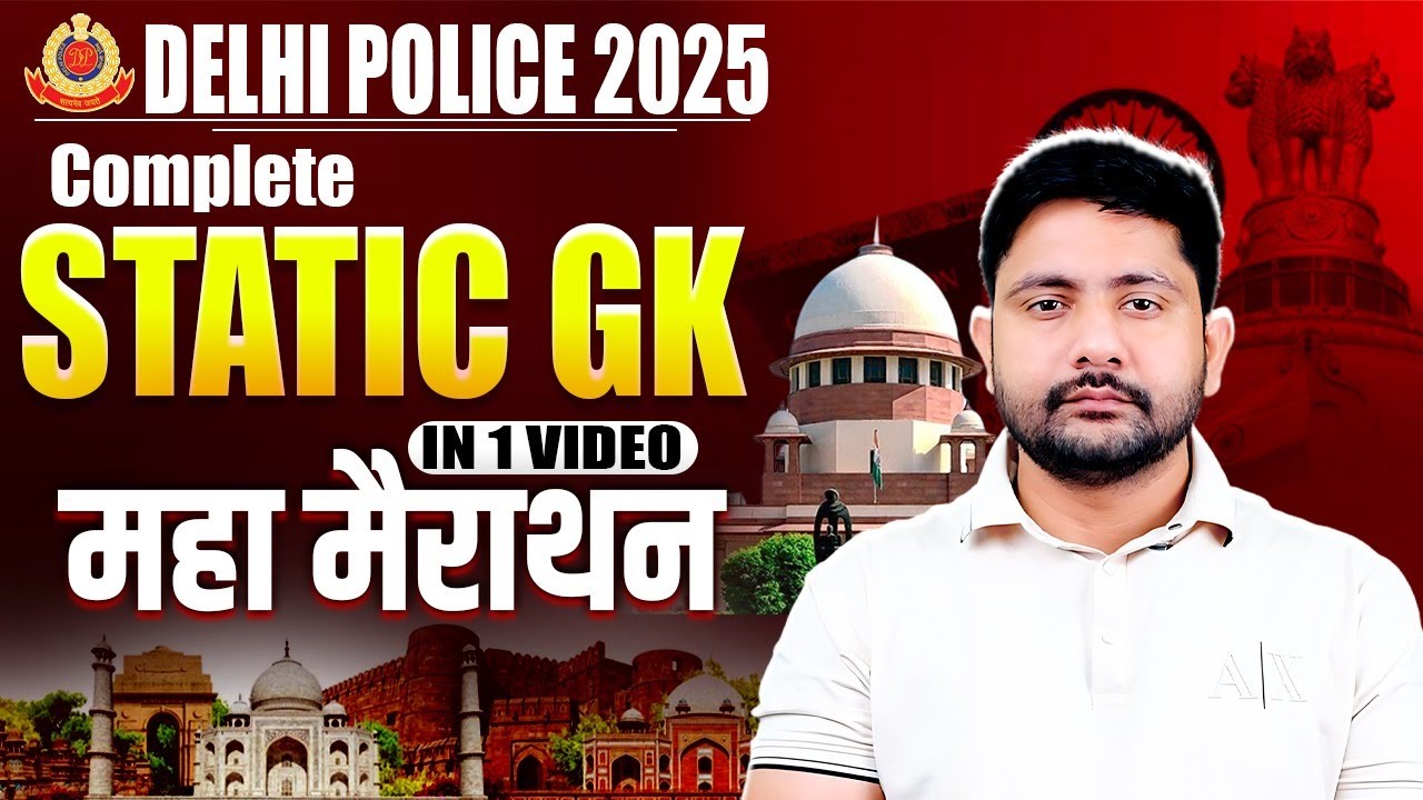 Static GK Marathon for Delhi Police 2025 | Complete Static GK in One Video, Static GK By Ankit Sir