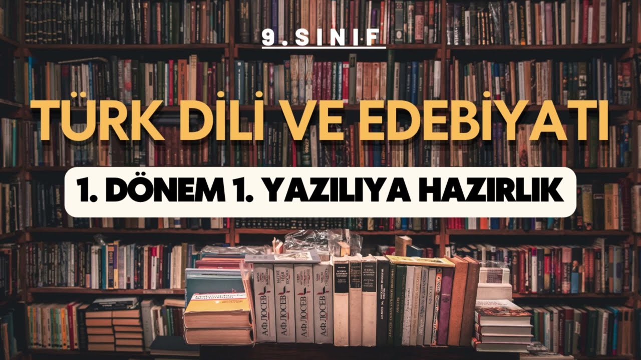 9.Sınıf Türk Dili ve Edebiyatı | 1.Dönem 1.Yazılıya Hazırlık | 2024