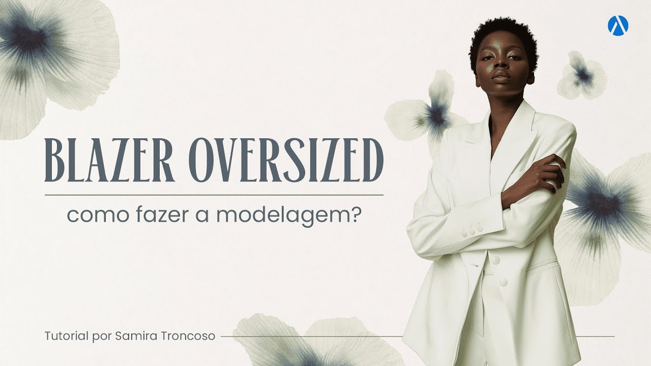 Como fazer a modelagem de uma BLAZER OVERSIZED por Samira Troncoso
