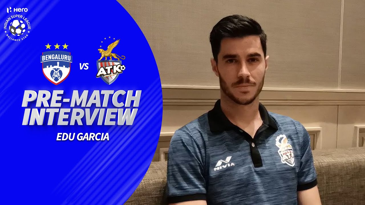 ATK FC's Forward  Edu Garcia Talks About their Away Match Against the Holders | Hero ISL 2019-20
