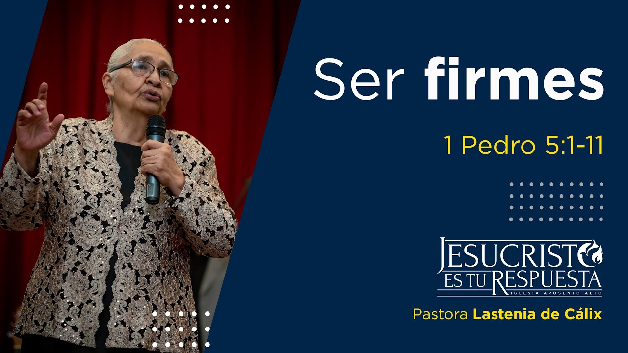 Ser firmes,   1 Pedro 5:1-11  |  Iglesia Aposento Alto Honduras