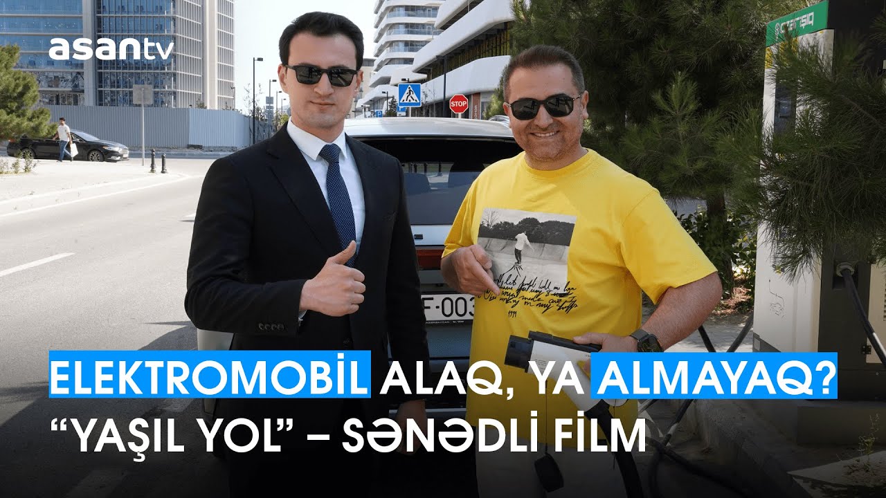 Elektromobil alaq, ya almayaq? “YAŞIL YOL” – sənədli film