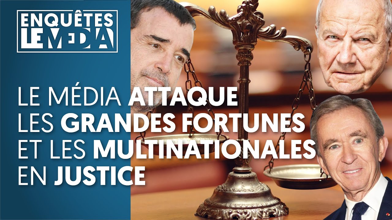 LE M&Eacute;DIA ATTAQUE LES GRANDES FORTUNES ET LES MULTINATIONALES EN JUSTICE