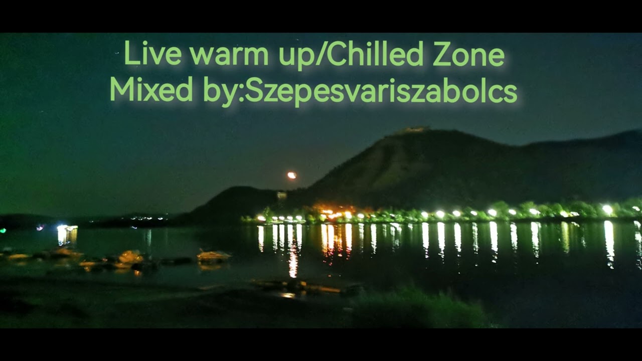 warm up set-chilled zone-mixed by @Szepesvariszabolcs