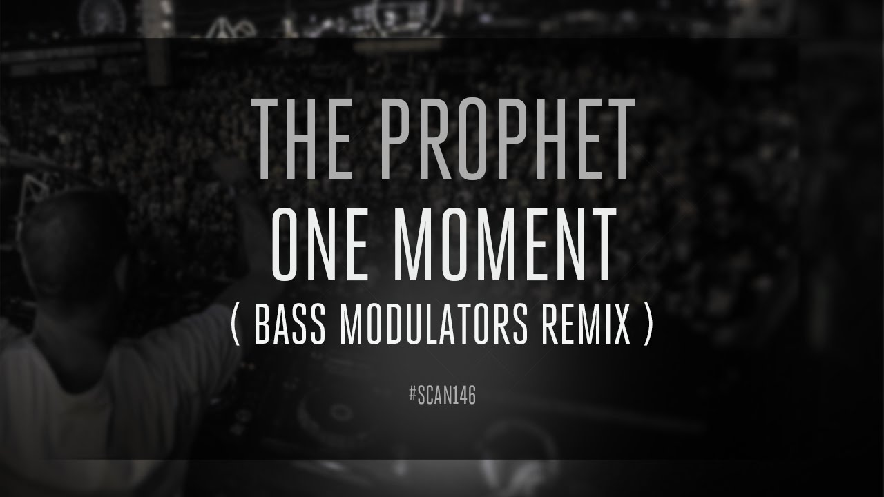 The Prophet - One Moment (Bass Modulators Remix)