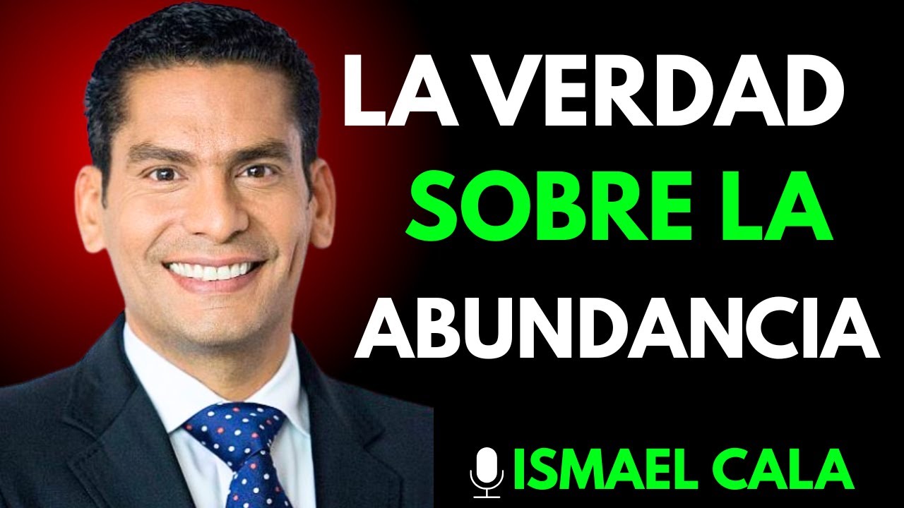 LA VERDAD SOBRE LA ABUNDANCIA QUE TE CAMBIARÁ PARA SIEMPRE]Ismael Cala